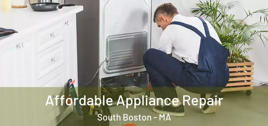 Affordable Appliance Repair South Boston - MA