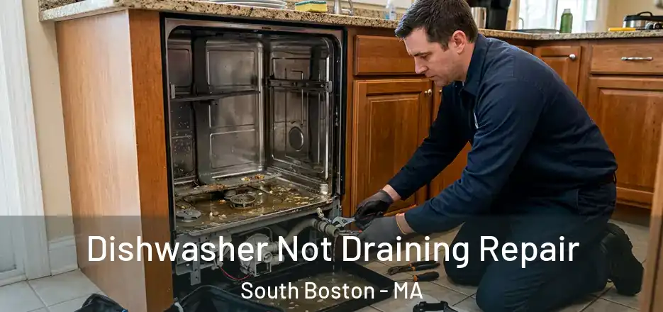 Dishwasher Not Draining Repair South Boston - MA