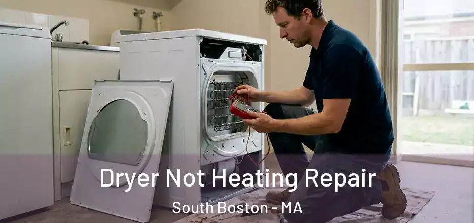 Dryer Not Heating Repair South Boston - MA