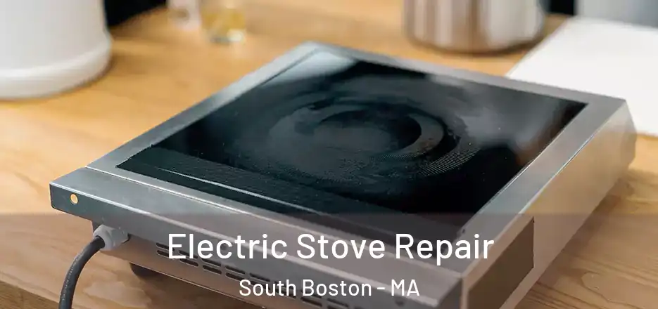 Electric Stove Repair South Boston - MA