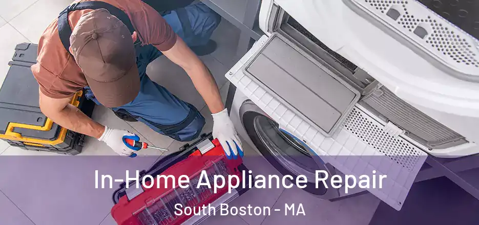  In-Home Appliance Repair South Boston - MA