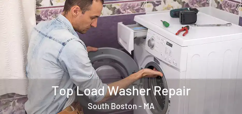 Top Load Washer Repair South Boston - MA